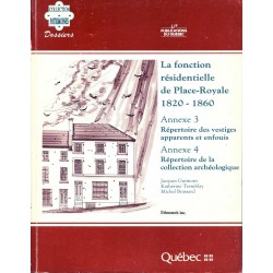 La fonction résidentielle de Place-Royale 1820-1860 Annexe 3 Répertoire des vestiges apparents et enfouis Annexe 4 Répertoire de