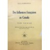 DES INFLUENCES FRANÇAISES AU CANADA - TOME PREMIER 