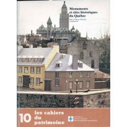 Monuments et sites historiques du Québec - Les cahiers du patrimoine numéro 10 