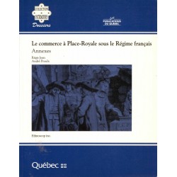 Le commerce à Place-Royale sous le Régime français (Annexes) 