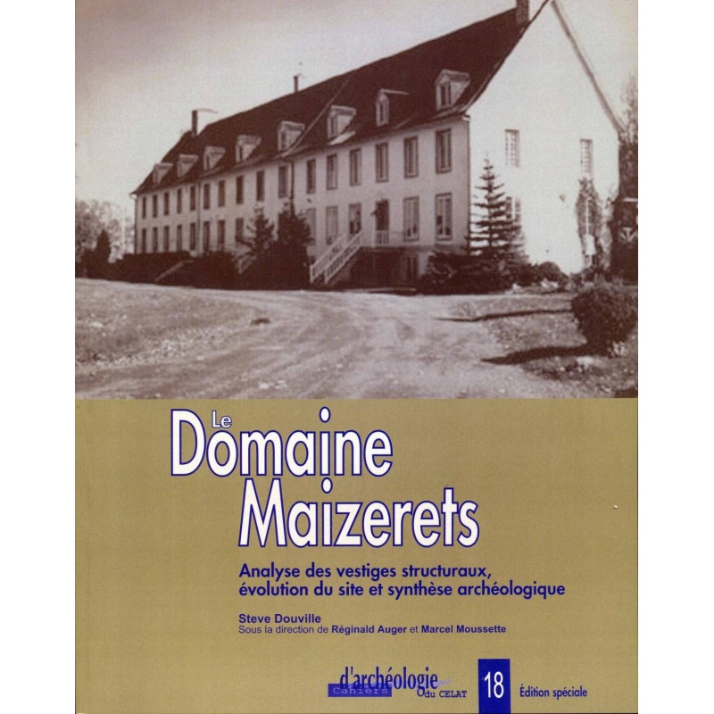 Le Domaine de Maizerets - Analyse des vestiges structuraux, évolution du site et synthèse archéologique 