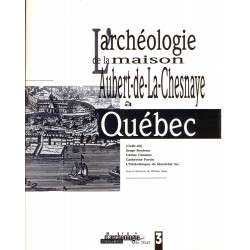 L'archéologie de la maison Aubert-de-la-Chesnaye à Québec (CeEt-46)  
