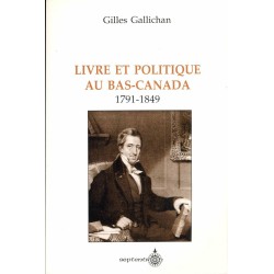 Livre et politique au Bas-Canada 1791-1849 