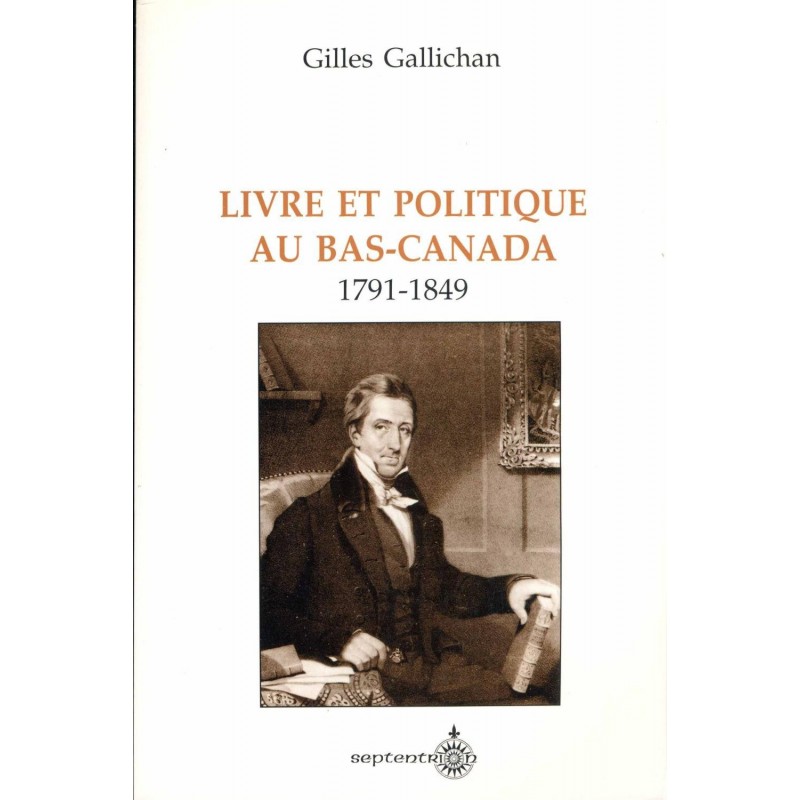 Livre et politique au Bas-Canada 1791-1849 