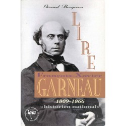 Lire François-Xavier Garneau 1809-1866 Historien national 