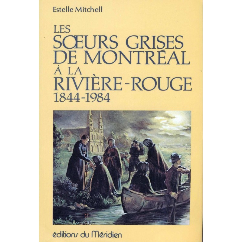 Les soeurs grises de Montréal à la Rivière-Rouge 1844-1984 