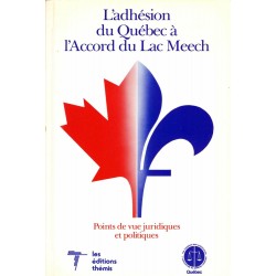 l'Adhésion du Québec à l'Accord du Lac Meech -  Points de vue juridiques et politiques 