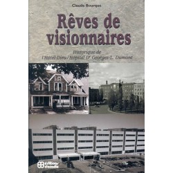 Rêve de visionnaires Historique de l'Hôtel-Dieu Hôpital Dr. Georges-L. Dumont 