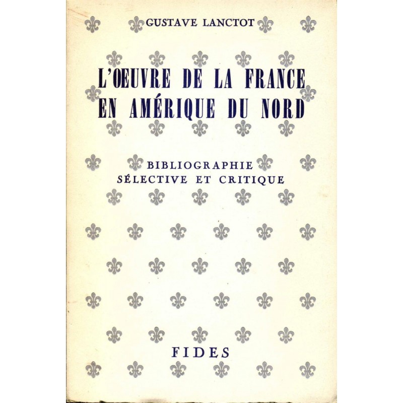 l'Oeuvre de la France en Amérique du Nord Bibliographie sélective et critique 