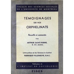 Témoignages sur nos orphelinats recueillis et commentés par Arthur Saint-Pierre D. S.P., M.S.R.C 