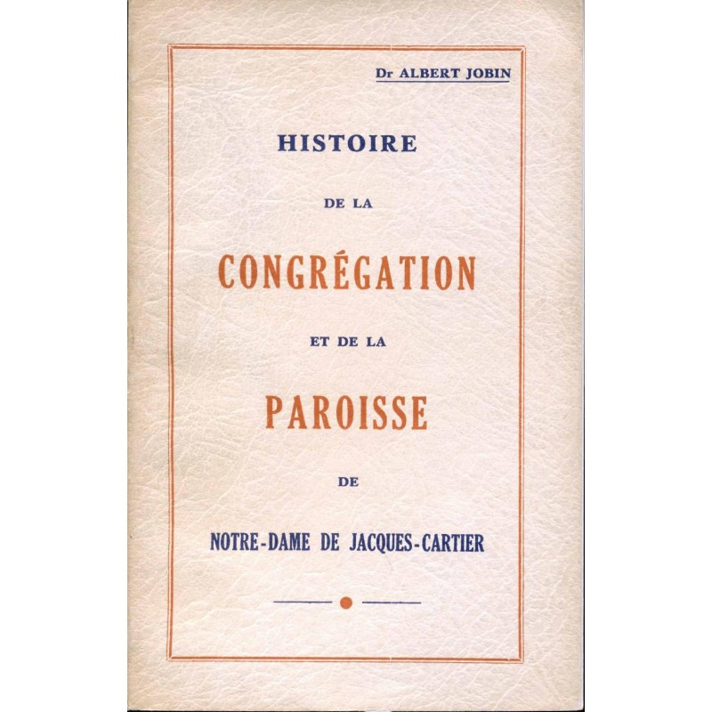 Histoire de la congrégation et de la paroisse de Notre-Dame de Jacques-Cartier 