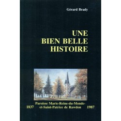 Une bien belle histoire - Paroisse Marie-Reine-du-Monde-et-Saint-Patrice de Rawdon 1837-1987 
