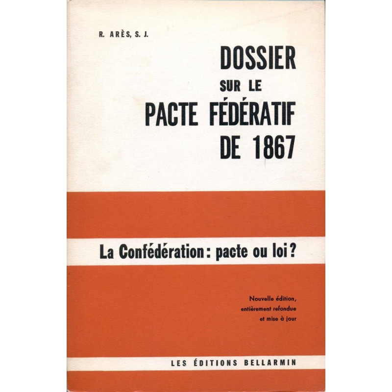 Dossier sur le pacte fédératif de 1867 - La confédération pacte ou loi ? 