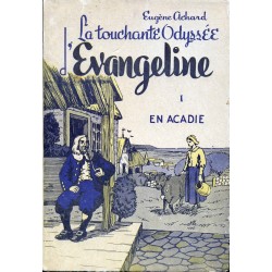 La touchante odyssée d'Évangeline en deux tomes Acadie - Sur les routes de l'Exil 