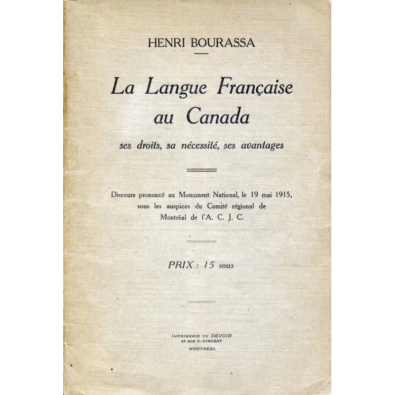 La langue française au Canada, ses droits, sa nécessité, ses avantages 