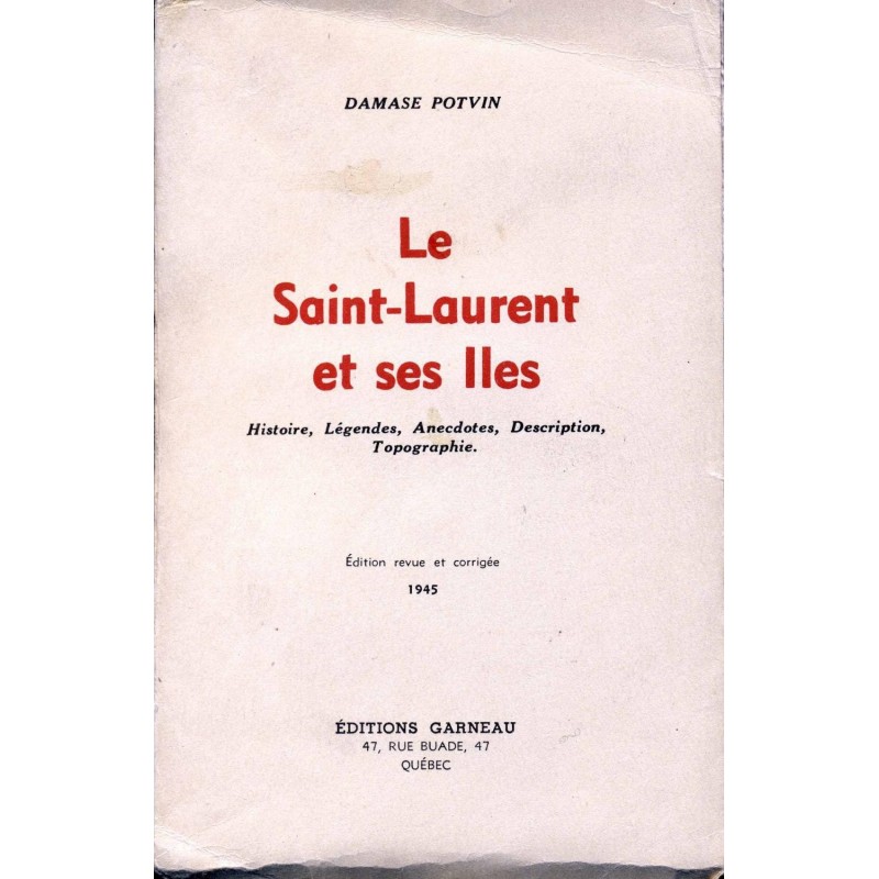 Le Saint-Laurent et ses iles - Histoire, légendes, anecdotes, description, topographie 