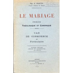 Le Mariage, précis théologique et canonique - Cas de conscience et formulaire 